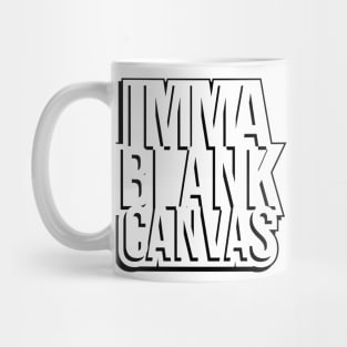 Imma Blank Canvas [shadow] Mug